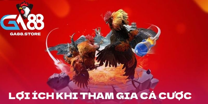 Lợi ích khi tham gia cá cược tại GA88